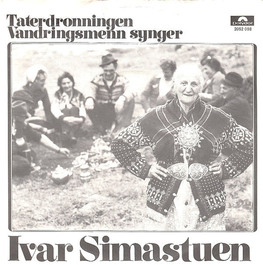 Ivar Simastuen : Taterdronningen / Vandringsmenn Synger (7")