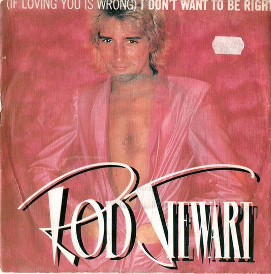 Rod Stewart : (If Loving You Is Wrong) I Don't Want To Be Right (7", Single)