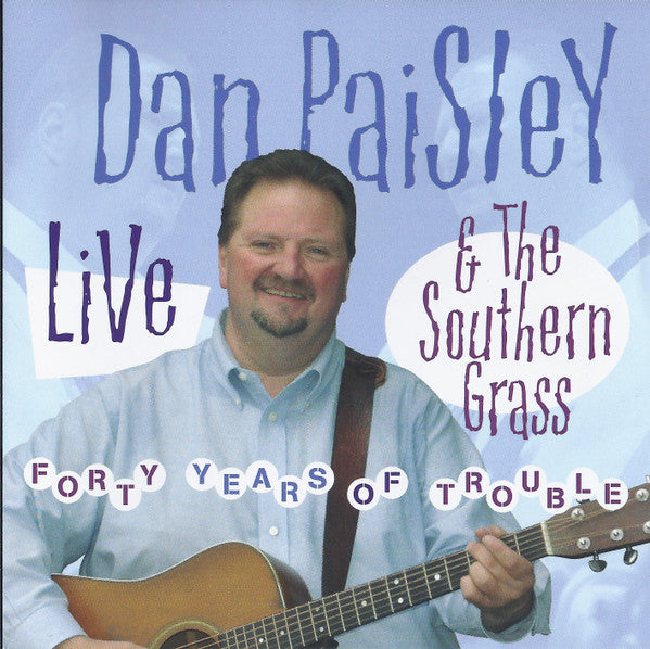 Danny Paisley And The Southern Grass : Forty Years Of Trouble - Live (CD, Album, RE)