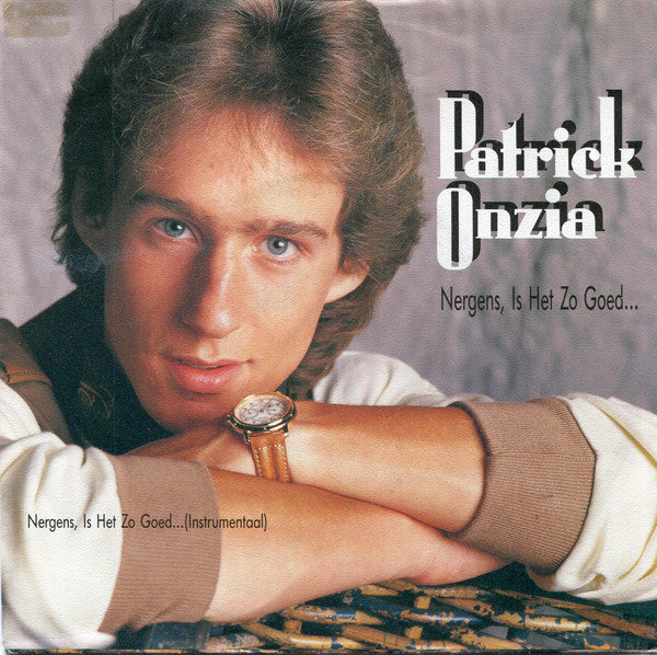 Patrick Onzia : Nergens Is Het Zo Goed…  (7", Single)