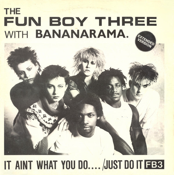Fun Boy Three With Bananarama : It Aint What You Do.... /Just Do It (Extended Version) (12")