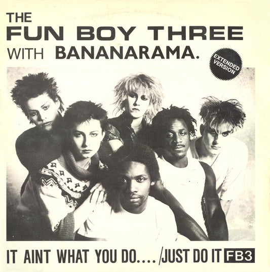 Fun Boy Three With Bananarama : It Aint What You Do.... /Just Do It (Extended Version) (12")