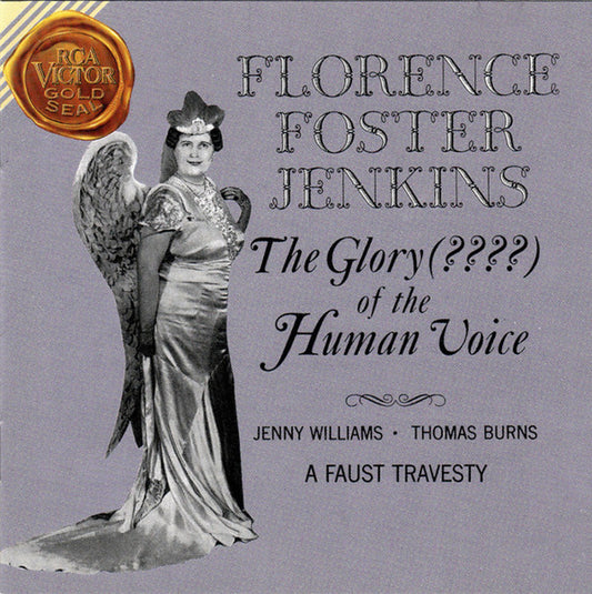 Florence Foster Jenkins, Jenny Williams  •  Thomas Burns : The Glory (????) Of The Human Voice / A Faust Travesty (CD, Comp, RE)
