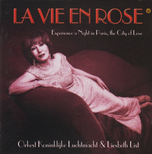 Kapel Van De Koninklijke Luchtmacht & Liesbeth List : La Vie En Rose; Experience A Night In Paris, The City Of Love (CD, Album)