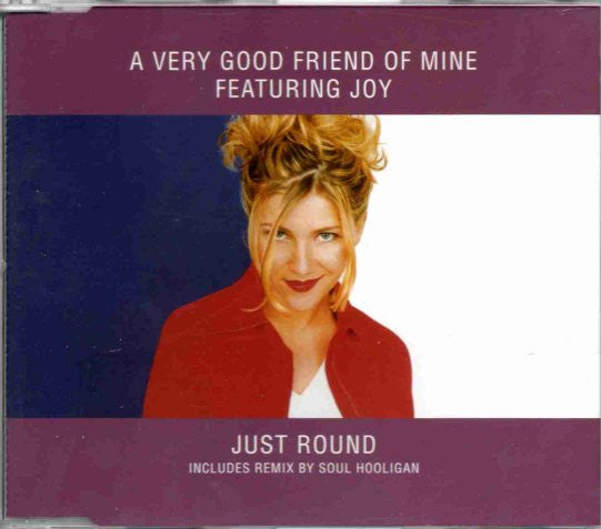 A Very Good Friend Of Mine Featuring Joy (16) : Just Round (CD, Single)
