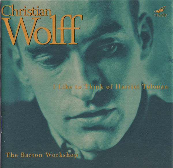Christian Wolff - The Barton Workshop : I Like To Think Of Harriet Tubman (CD, Album)