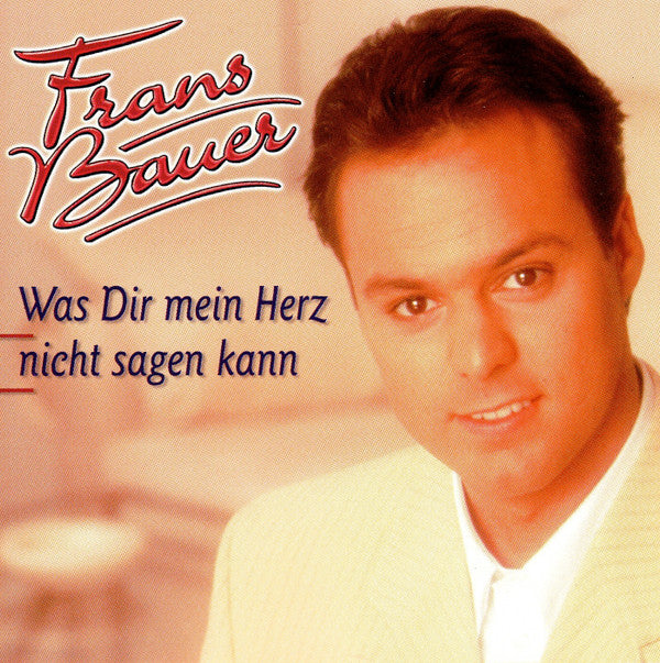 Frans Bauer : Was Dir Mein Herz Nicht Sagen Kann (CD, Album)