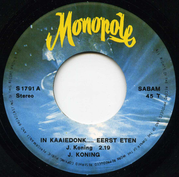 J. Koning : In Kaaiedonk .... Eerst Eten .... / Zilver Mot Te Poetsen (7", Single)