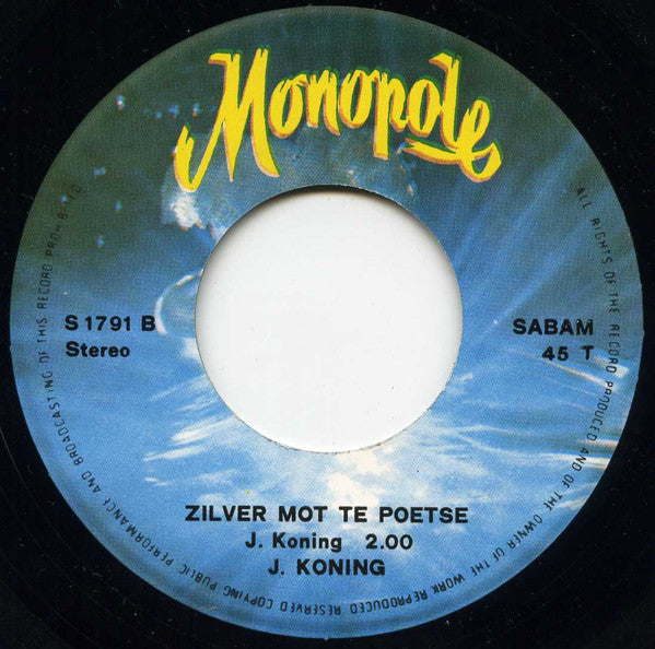 J. Koning : In Kaaiedonk .... Eerst Eten .... / Zilver Mot Te Poetsen (7", Single)