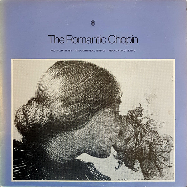 Frédéric Chopin, Reg Kilbey, The Cathedral Strings, Frank Wibaut : The Romantic Chopin (LP, Album, Club, RE)