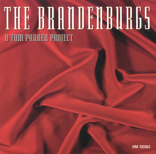 Tom Parker, Berdien Stenberg, Jaap van Zweden : The Brandenburgs (A Tom Parker Project) (CD, Album, RE)