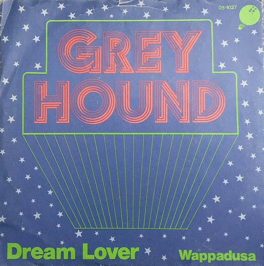 Greyhound (4) : Dream Lover / Wappadusa (7", Single)