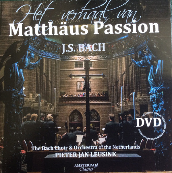 Johann Sebastian Bach, The Bach Choir & Orchestra Of The Netherlands, Pieter Jan Leusink : Matthäus Passion (2xCD, Album + DVD-V)