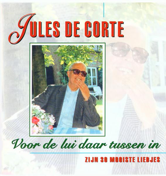 Jules de Corte : Voor De Lui Daar Tussen In - Zijn 30 Mooiste Liedjes (CD, Comp)