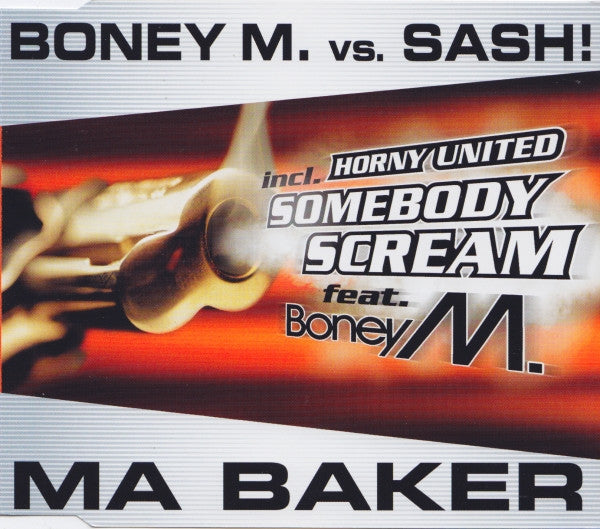 Boney M. Vs. Sash! / Horny United : Ma Baker / Somebody Scream (CD, Maxi)