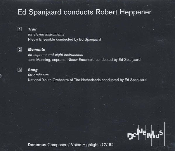 Ed Spanjaard Conducts Robert Heppener - Nieuw Ensemble / Jane Manning / National Youth Orchestra Of The Netherlands : Trail / Memento / Boog (CD)