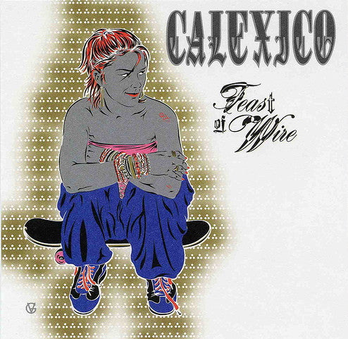 Calexico : Feast Of Wire (CD, Album)