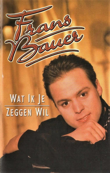 Frans Bauer : Wat Ik Je Zeggen Wil (Cass, Album, Dol)