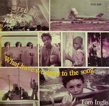 Tom Inglis : What Have We Done To The Song (7", Single)