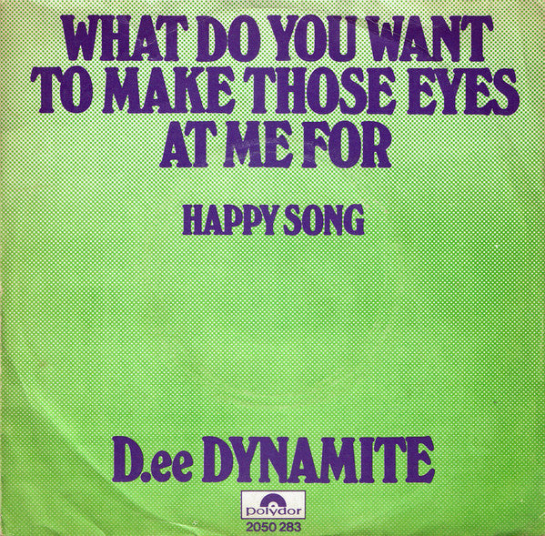 Daisy Dynamite : What Do You Want To Make Those Eyes At Me For (7", Single)