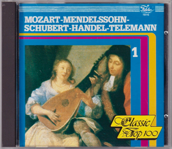 Wolfgang Amadeus Mozart - Felix Mendelssohn-Bartholdy - Franz Schubert - Georg Friedrich Händel - Georg Philipp Telemann : Classic Top 100 Volume 1 (CD, Comp)