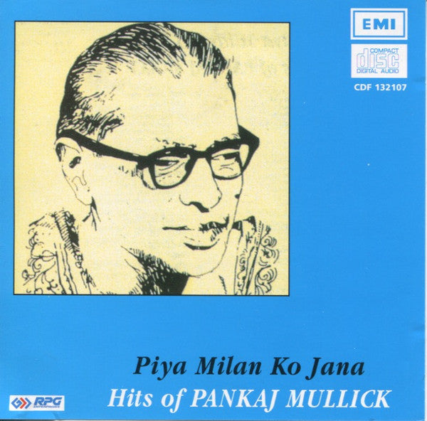 Pankaj Mullick : Piya Milan Ko Jana (Hits Of Pankaj Mullick) (CD, Comp)