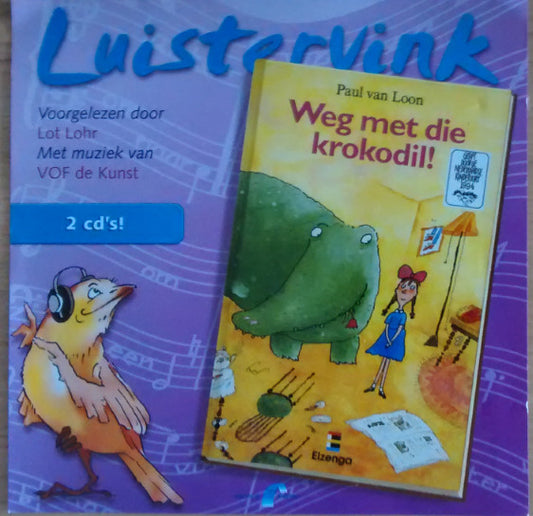 Paul Van Loon Voorgelezen Door Lot Lohr Met Muziek Van VOF De Kunst : Weg Met Die Krokodil (2xCD)
