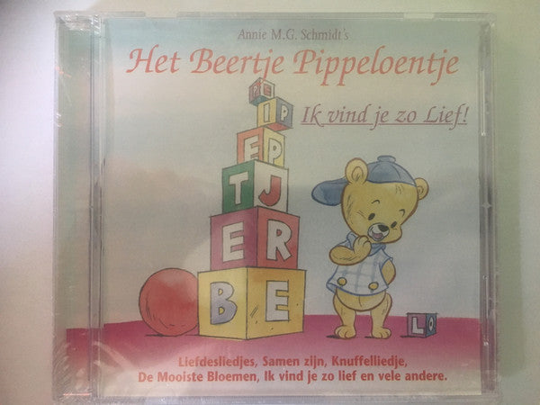 Annie M.G. Schmidt : Het Beertje Pippeloentje - Ik Vind Je Zo Lief! (CD, Album)