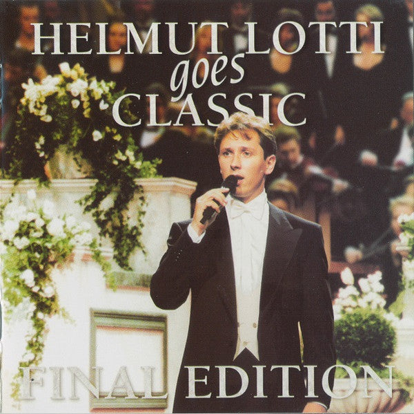 Helmut Lotti : Helmut Lotti Goes Classic Final Edition / A Classical Christmas With Helmut Lotti (2xCD, Album, Comp)
