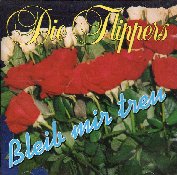 Die Flippers : Bleib Mir Treu (CD, Comp)