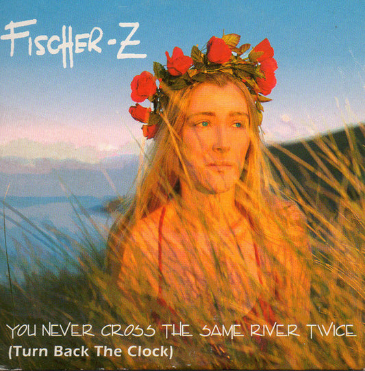 Fischer-Z : You Never Cross The Same River Twice (Turn Back The Clock) (CD, Single)