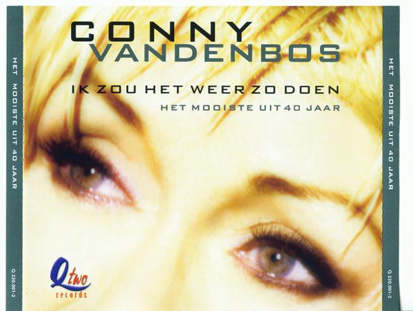 Conny Vandenbos : Ik Zou Het Weer Zo Doen / Het Mooiste Uit 40 Jaar (2xCD, Comp)