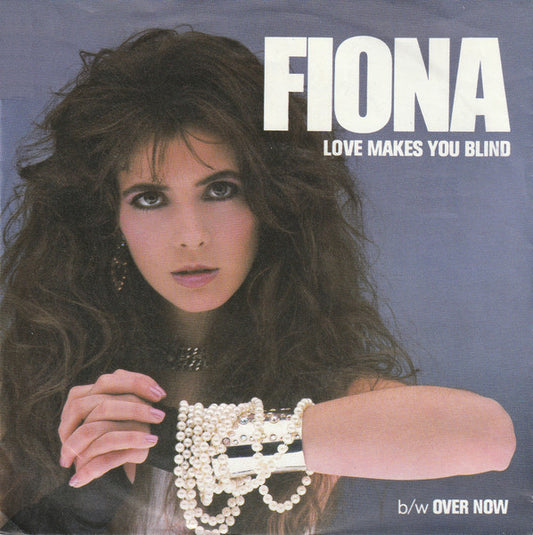 Fiona (4) : Love Makes You Blind (7")