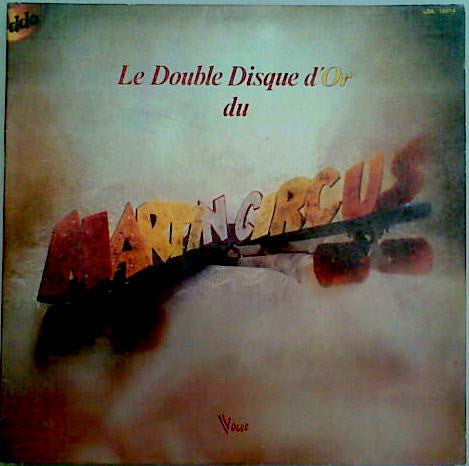 Martin Circus : Le Double Disque D'Or Du Martin Circus (2xLP, Album, Comp, Gat)
