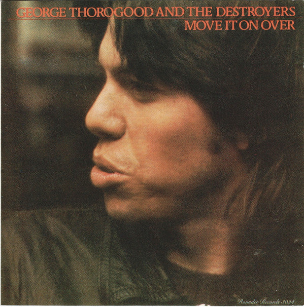 George Thorogood & The Destroyers : Move It On Over (CD, Album, RE)