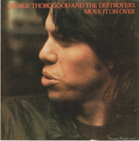 George Thorogood & The Destroyers : Move It On Over (CD, Album, RE)