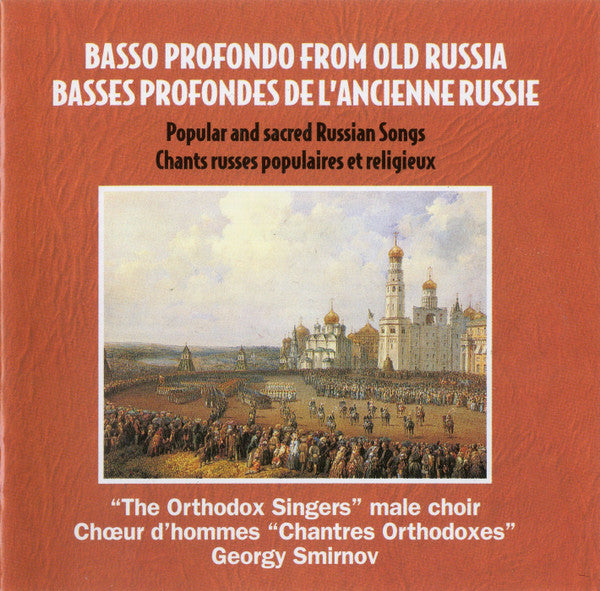 Православные Певчие = Православные Певчие, Georgy Smirnov : Basso Profondo From Old Russia (Popular And Sacred Russian Songs) = Basses Profondes De L'Ancienne Russie (Chants Russes Populaires Et Religieux) (CD, Album)