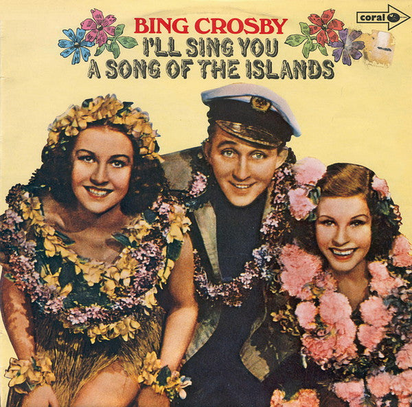 Bing Crosby : I'll Sing You A Song Of The Islands (LP, Comp, RE)