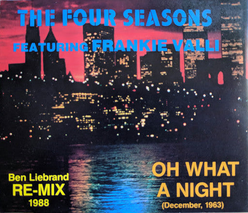 The Four Seasons Featuring Frankie Valli : Oh What A Night (December, 1963) (Ben Liebrand Re-Mix 1988) (CD, Single)