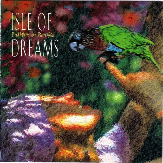 Brad White (3) And Pierre Grill : Isle Of Dreams (CD, Album)