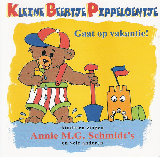 Annie M.G. Schmidt : Kinderen Zingen Annie M.G. Schmidt's Kleine Beertje Pippeloentje Gaat Op Vakantie! (CD, Album)