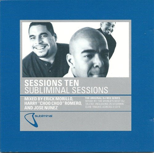 Erick Morillo, Harry "Choo Choo" Romero & Jose Nuñez : Sessions Ten (Subliminal Sessions) (2xCD, Mixed)