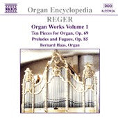 Max Reger, Bernhard Haas : Organ Works Volume 1 - Ten Pieces for Organ, Op. 69 - Prelude And Fugues, Op. 85 (CD, Album)