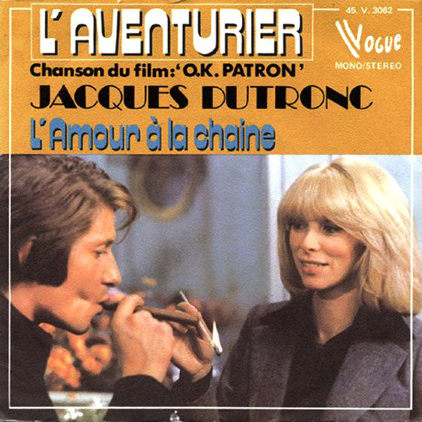 Jacques Dutronc : L'Aventurier (Chanson Du Film "O.K. Patron") / L'Amour À La Chaine (7", Single)