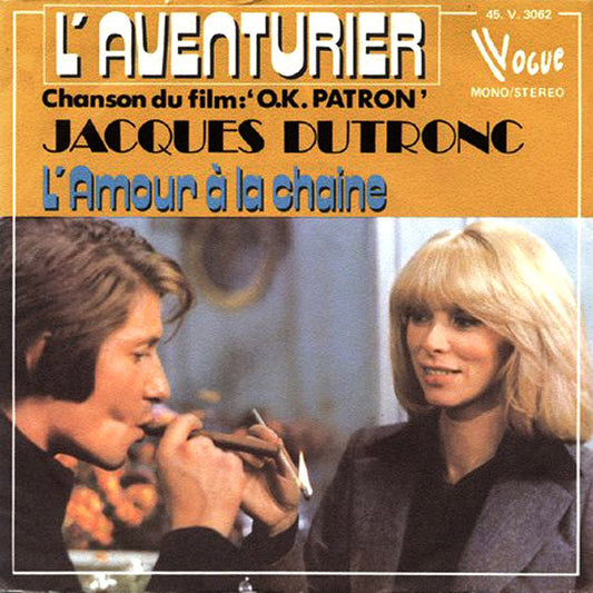 Jacques Dutronc : L'Aventurier (Chanson Du Film "O.K. Patron") / L'Amour À La Chaine (7", Single)