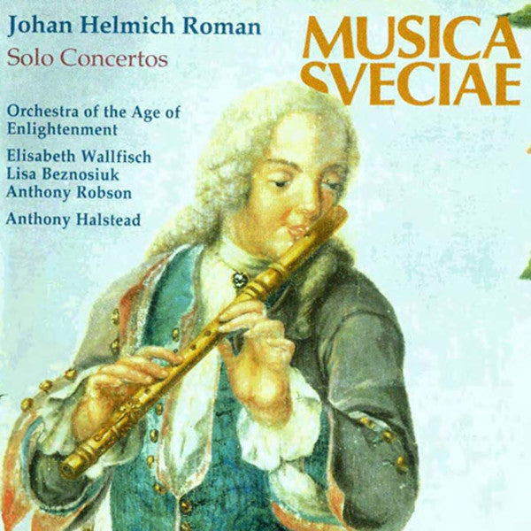 Johan Helmich Roman - Elizabeth Wallfisch, Lisa Beznosiuk, Anthony Robson, Orchestra Of The Age Of Enlightenment, Anthony Halstead : Solo Concertos (CD, Album)