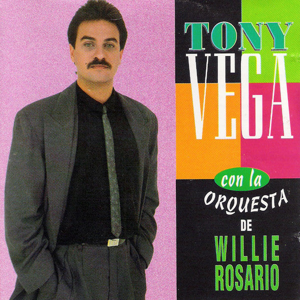 Tony Vega Con La Willie Rosario Y Su Orquesta : Con La Orquesta De Willie Rosario (CD, Album, RE)