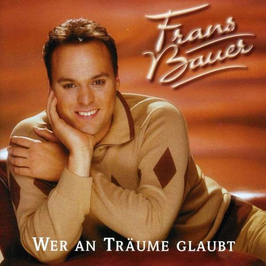 Frans Bauer : Wer An Träume Glaubt (CD, Album)
