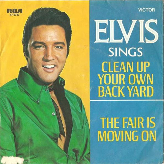Elvis Presley : Clean Up Your Own Back Yard / The Fair Is Moving On (7", Single)