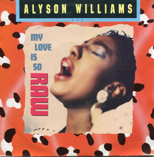 Alyson Williams : My Love Is So Raw (7", Single)